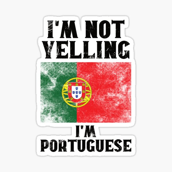 I Am Not Yelling I'm Just Speaking Portuguese Flag Portugal Vinyl Decal Sticker