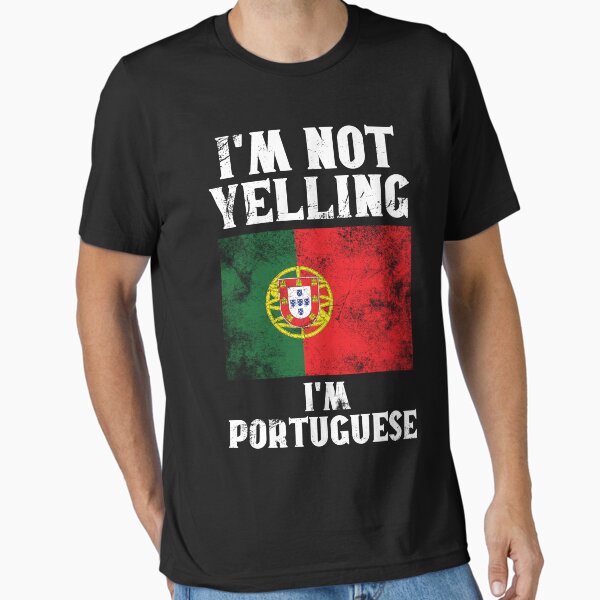 Funny Portuguese Gift: I'm Not Yelling, I'm Portuguese - Retro Portugal Flag - Portugal Pride Essential T-Shirt