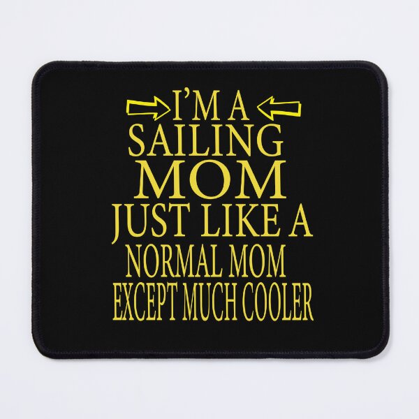 Item preview, I'm a Sailing Mom, Like A Normal Mom Just Cooler, Funny Sailing mom quotes by wild-tasty designed and sold by karim82.
