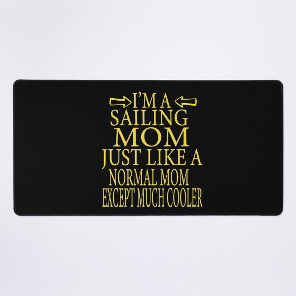 Item preview, I'm a Sailing Mom, Like A Normal Mom Just Cooler, Funny Sailing mom quotes by wild-tasty designed and sold by karim82.