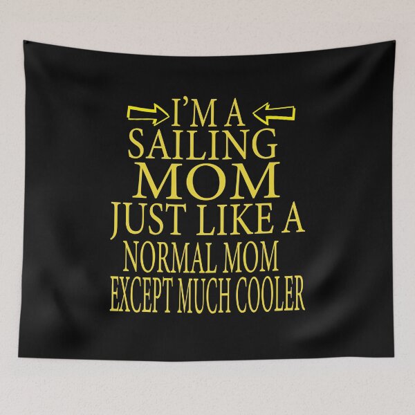 Item preview, I'm a Sailing Mom, Like A Normal Mom Just Cooler, Funny Sailing mom quotes by wild-tasty designed and sold by karim82.
