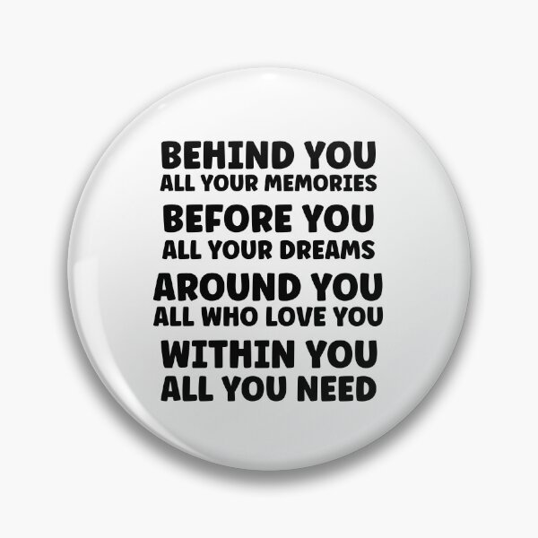 Item preview, Behind You All Your Memories Before You All Your Dreams Around You All Who Love You Within You All You Need designed and sold by miraipa.