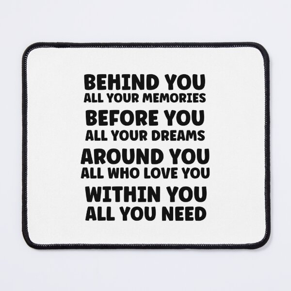 Item preview, Behind You All Your Memories Before You All Your Dreams Around You All Who Love You Within You All You Need designed and sold by miraipa.