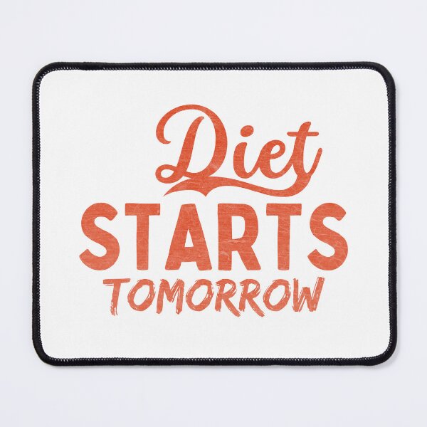 Item preview, The Diet Starts Tomorrow designed and sold by diip.