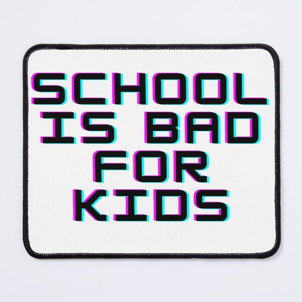 Item preview, school is bad for kids designed and sold by Dolphanela.