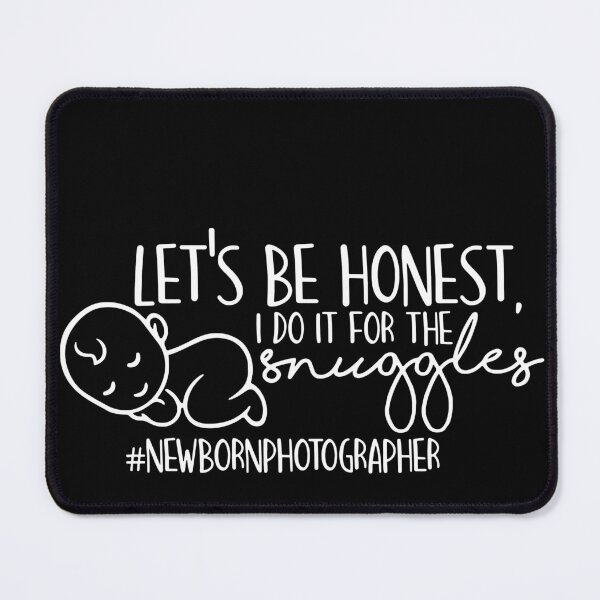 Item preview, I Do It For The Snuggles Funny Newborn Photographer Job designed and sold by TobyLewis1592.