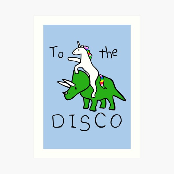 To The Disco (Unicorn Riding Triceratops) Art Print