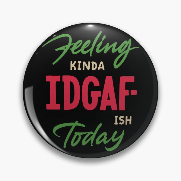 Item preview, Feeling Kinda IDGAF-ish Today designed and sold by Zagach Letters.