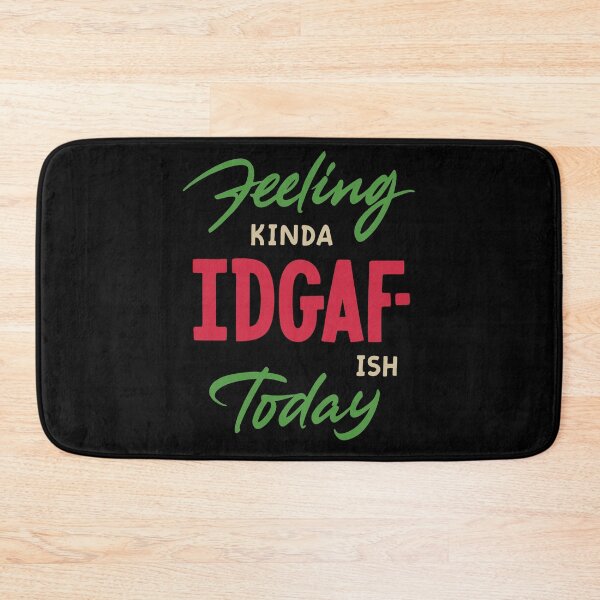 Item preview, Feeling Kinda IDGAF-ish Today designed and sold by Zagach Letters.