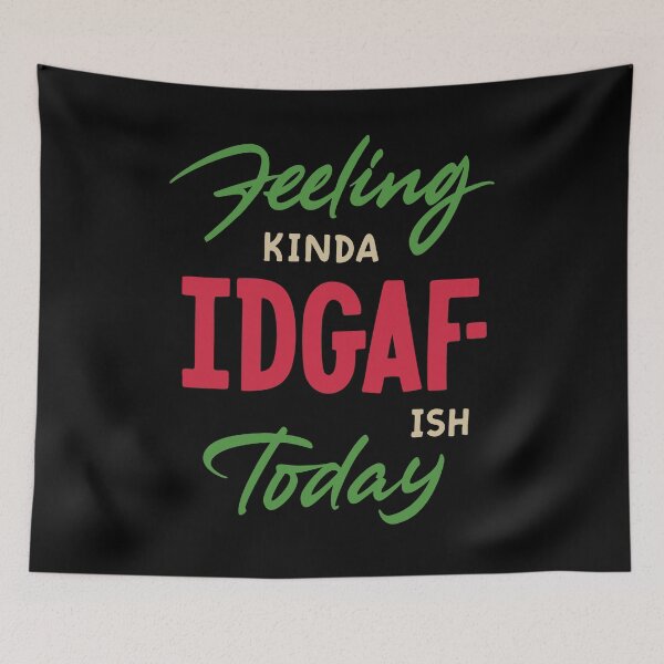 Item preview, Feeling Kinda IDGAF-ish Today designed and sold by Zagach Letters.