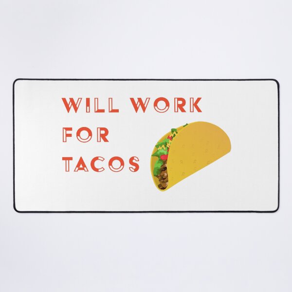 Item preview, Will Work for Tacos designed and sold by dcm-designs.