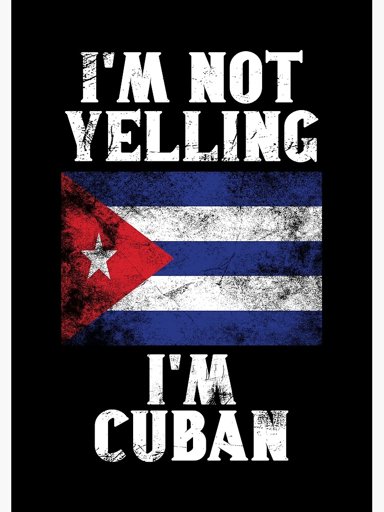 Funny I'm Not Yelling I'm Cuban T-Shirt Funny I'm Not Yelling I'm Cuban T-Shirt