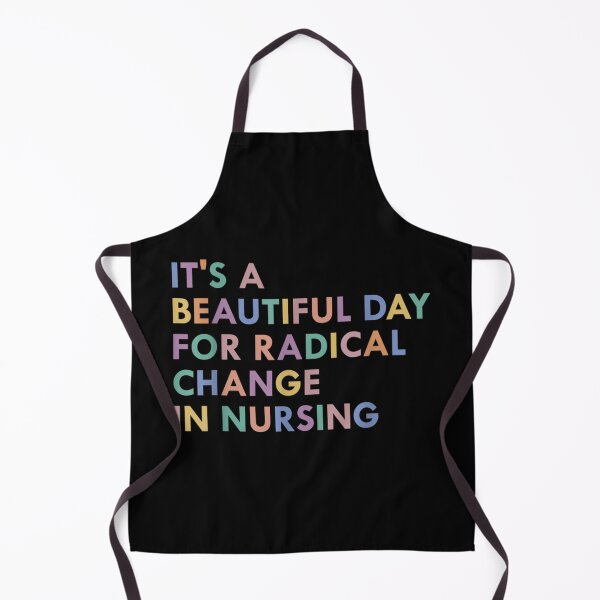 Item preview, It's a Beautiful Day for Radical Change In Nursing designed and sold by CalebHodges.