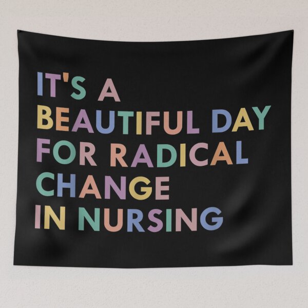 Item preview, It's a Beautiful Day for Radical Change In Nursing designed and sold by CalebHodges.