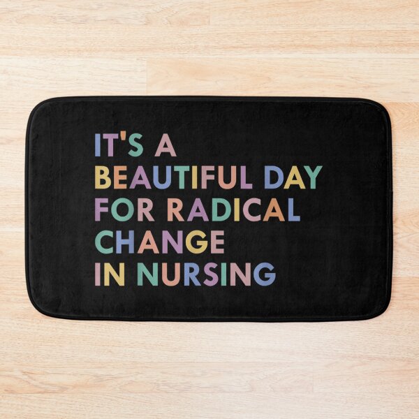 Item preview, It's a Beautiful Day for Radical Change In Nursing designed and sold by CalebHodges.