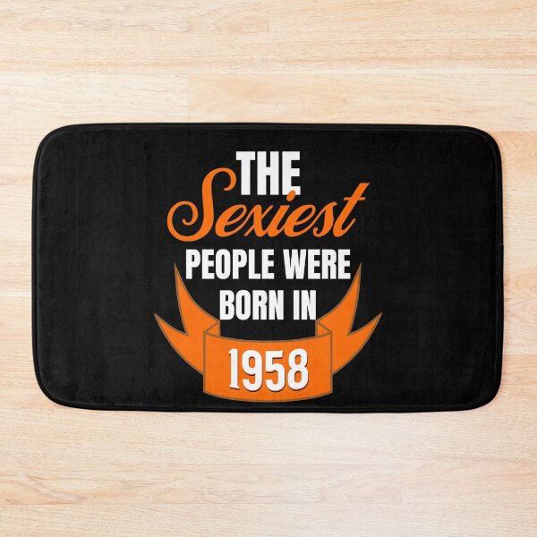 Item preview, The Sexiest People Were Born In 1958 - Birthday Gifts designed and sold by epicthoughts.