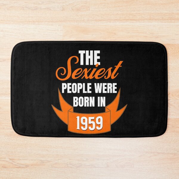 Item preview, The Sexiest People Were Born In 1959 - Birthday Gifts designed and sold by epicthoughts.