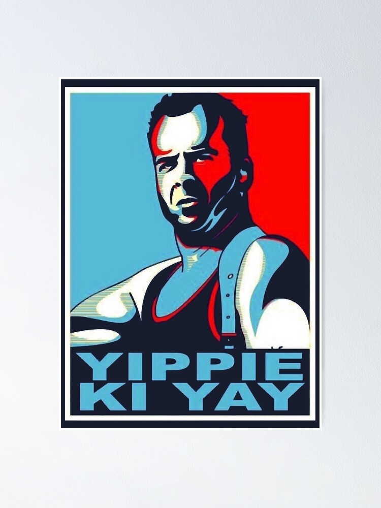 "Die Hard Yippie Ki Yay " Poster for Sale by rathaidrstaleyh Redbubble