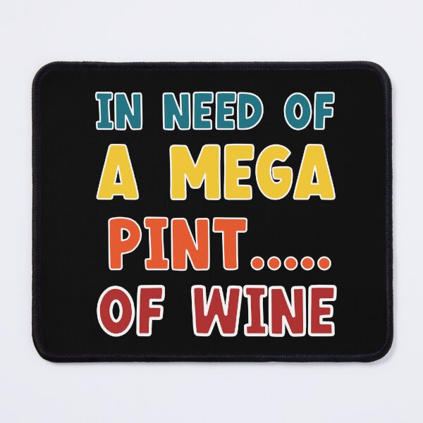 Item preview, In Need Of A Mega Pint Of Wine Funny Trendy Sarcastic designed and sold by Sasikharn.