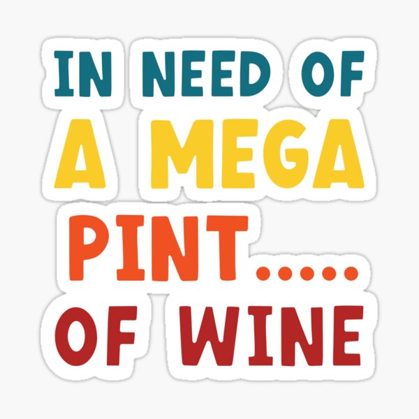 Artikel-Vorschau von Benötigen Sie ein Mega-Pint Wein, lustig, trendig, sarkastisch, designt und verkauft von Sasikharn.