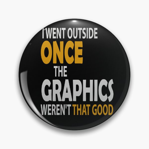 Item preview, I Went Outside Once the Graphics Weren't That Good designed and sold by dngr shop.