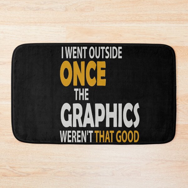 Item preview, I Went Outside Once the Graphics Weren't That Good designed and sold by dngr shop.