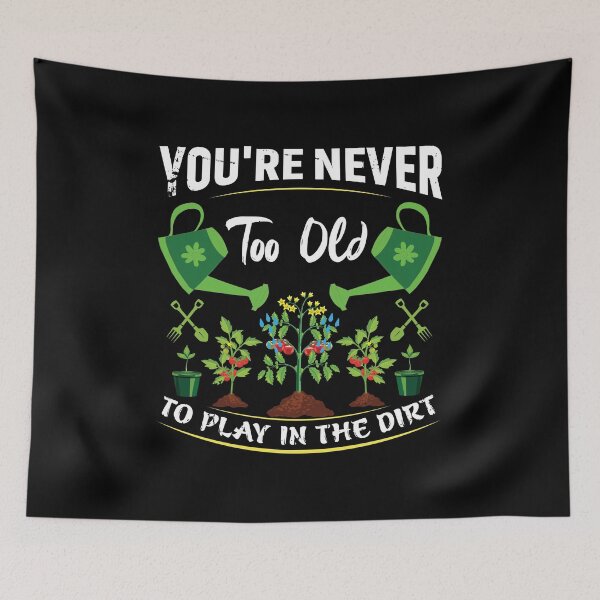 Item preview, Funny Gardener Gift: You Are Never Too Old To Play in the Dirt - Gardening designed and sold by Adexyl.