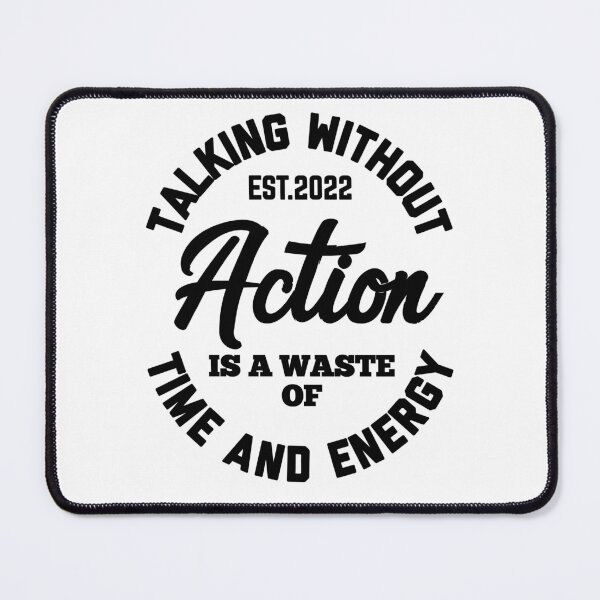 Item preview, TALKING WITHOUT ACTION IS A WASTE OF TIME ANG ENERGY designed and sold by GAADesignz.