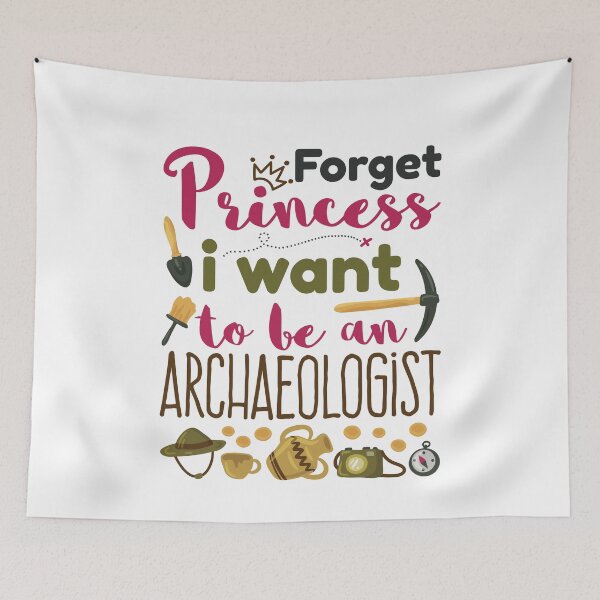 Item preview, Forget Princess I Want to Be an Archaeologist designed and sold by jaygo.