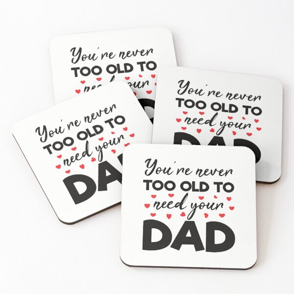 Item preview, Funny Father's Gift: You are Never Too Old to Need Your Dad - Father designed and sold by Adexyl.