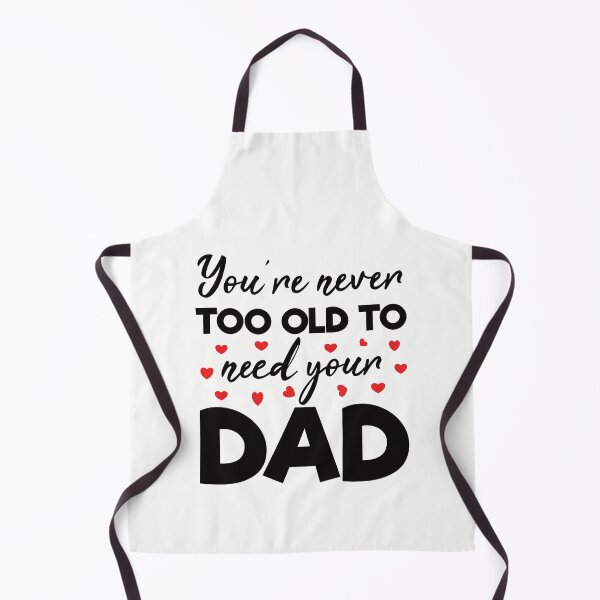 Item preview, Funny Father's Gift: You are Never Too Old to Need Your Dad - Father designed and sold by Adexyl.