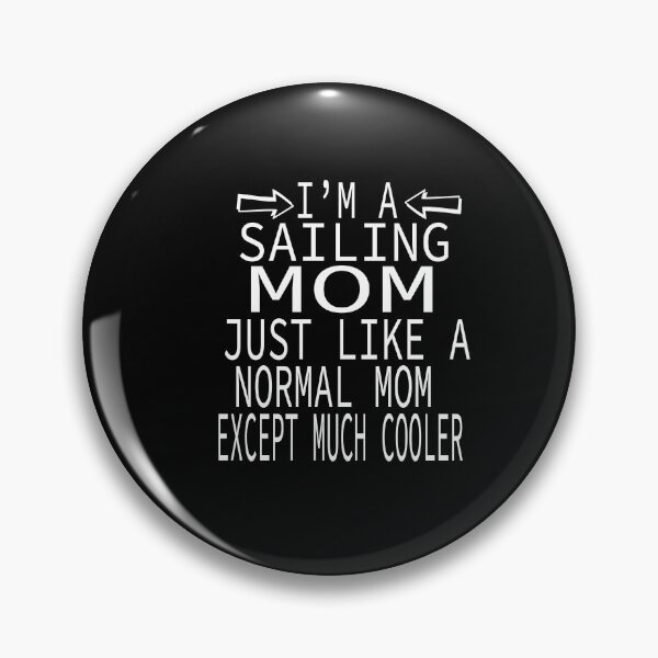 Item preview,  I'm a Sailing Mom, Like A Normal Mom Just Cooler, Funny Sailing mom quotes by wild-tasty designed and sold by karim82.