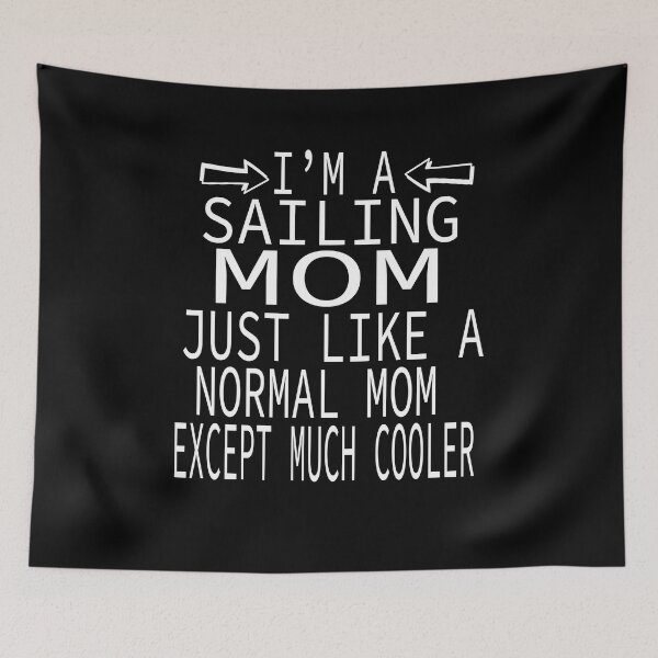 Item preview,  I'm a Sailing Mom, Like A Normal Mom Just Cooler, Funny Sailing mom quotes by wild-tasty designed and sold by karim82.