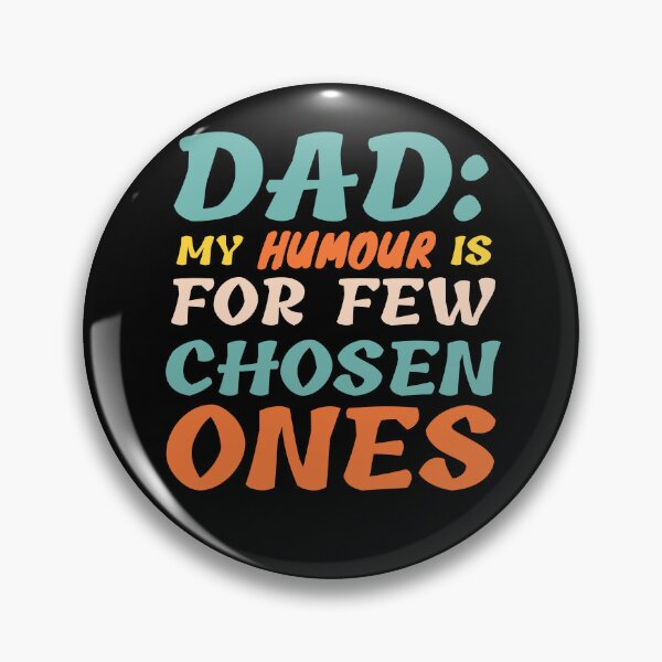 Item preview, Dad: My Humour Is For Few Chosen Ones designed and sold by Printshac.