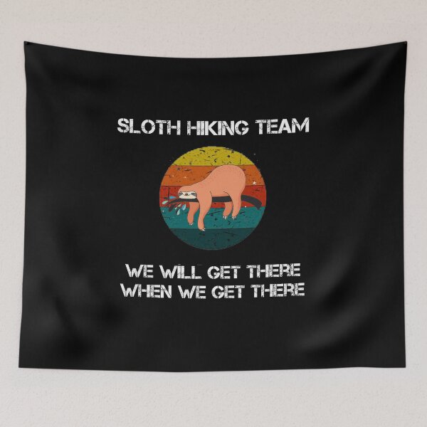 Item preview, funny sloth Hiking team we'll get there  designed and sold by rachidhaz.
