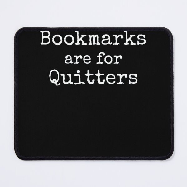 Item preview, Bookmarks Are For Quitters designed and sold by Phyllis Watlington.