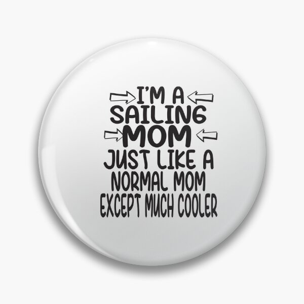 Item preview,  I'm a Sailing Mom, Like A Normal Mom Just Cooler, Funny Sailing mom quotes by wild-tasty designed and sold by karim82.