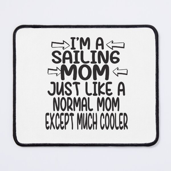 Item preview, I'm a Sailing Mom, Like A Normal Mom Just Cooler, Funny Sailing mom quotes by wild-tasty designed and sold by karim82.