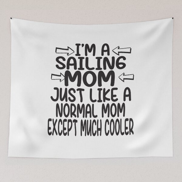 Item preview,  I'm a Sailing Mom, Like A Normal Mom Just Cooler, Funny Sailing mom quotes by wild-tasty designed and sold by karim82.
