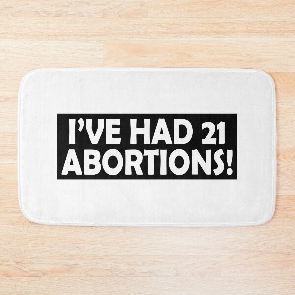 Item preview, I've had 21 abortions designed and sold by JohnGrandon.
