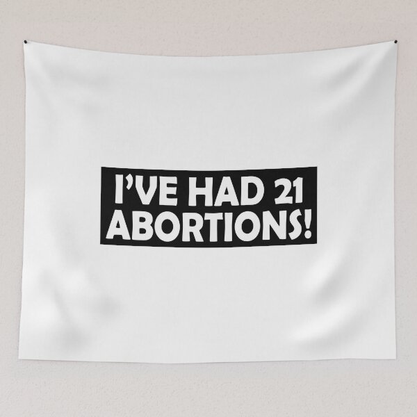 Item preview, I've had 21 abortions designed and sold by JohnGrandon.