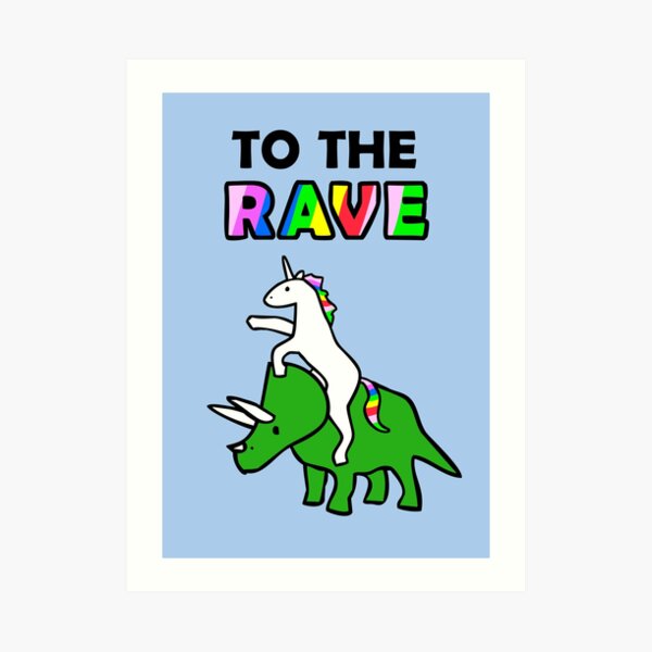 To The Rave! (Unicorn Riding Triceratops) Art Print