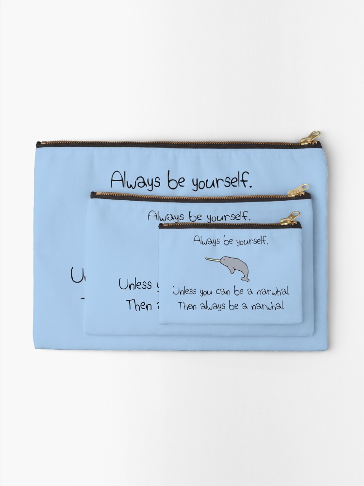 Alternate view of Always Be Yourself, Unless You Can Be A Narwhal Zipper Pouch
