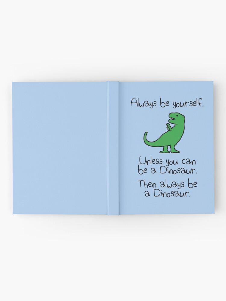 Alternate view of Always Be Yourself, Unless You Can Be A Dinosaur Hardcover Journal