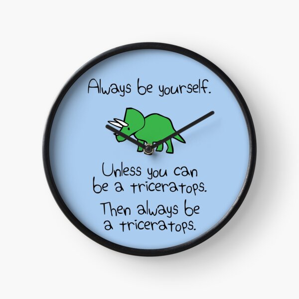 Item preview, Always Be Yourself, Unless You Can Be A Triceratops designed and sold by jezkemp.