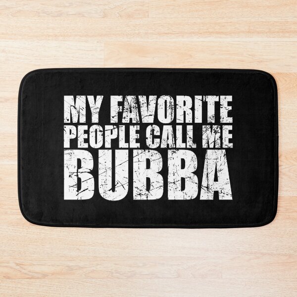 Item preview, My favorite people call me bubba designed and sold by JohnGrandon.