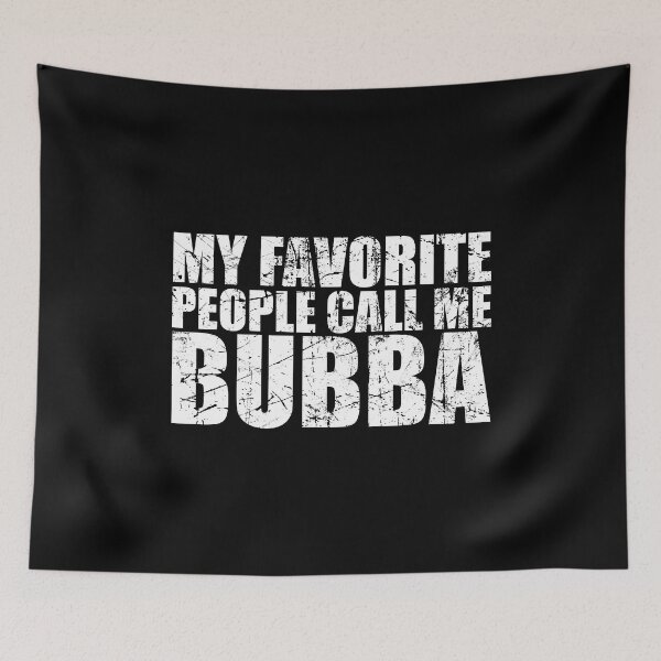 Item preview, My favorite people call me bubba designed and sold by JohnGrandon.