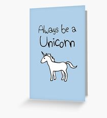 Always Be A Unicorn Greeting Card