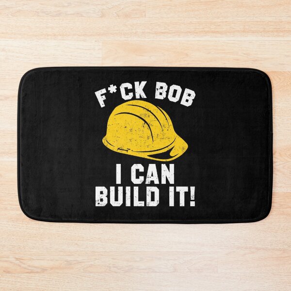 Item preview, FUCK BOB I CAN BUILD IT BOB designed and sold by ClothingAL1.