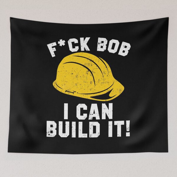 Item preview, FUCK BOB I CAN BUILD IT BOB designed and sold by ClothingAL1.